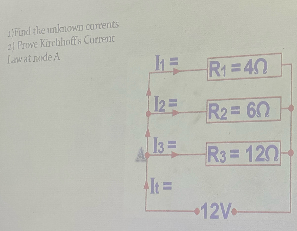 1)Find the unknown currents
2) Prove Kirchhoff's Current
Law at node A