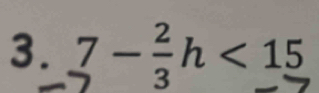 7 - ÷h < 15</tex>