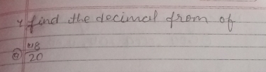find the decimel from of
 118/20 