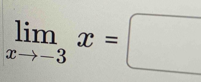 limlimits _xto -3x=□