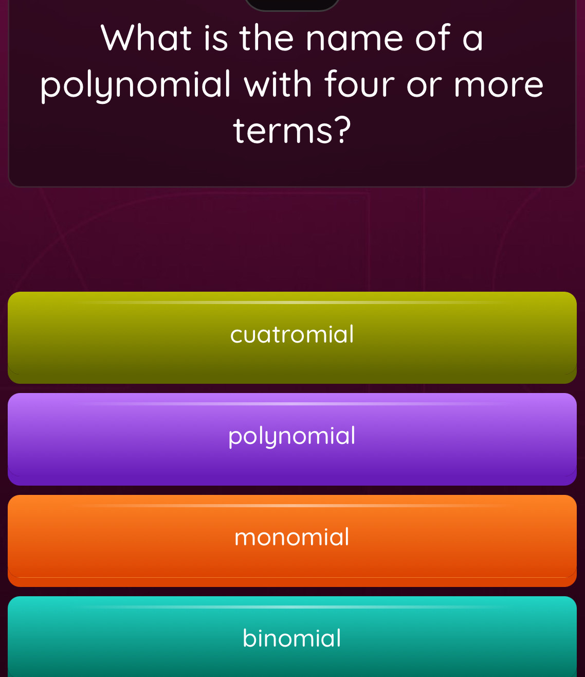 Solved: What is the name of a polynomial with four or more terms ...