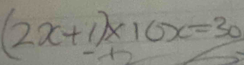 (2x+1)* 10x=30