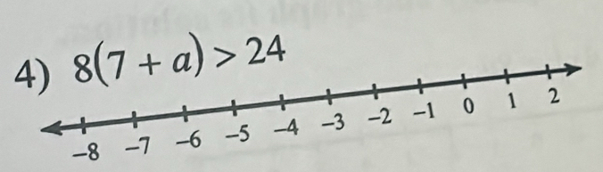 8(7+a)>24