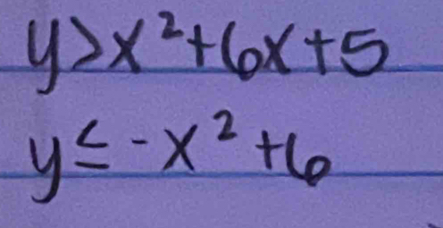 y>x^2+6x+5
y≤ -x^2+6