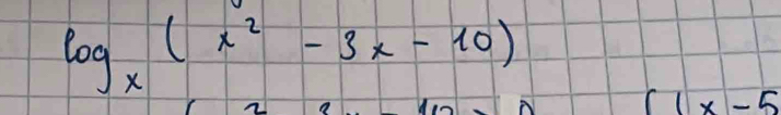 log _x(x^2-3x-10)
∈t 1x-5