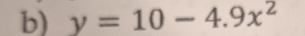 y=10-4.9x^2