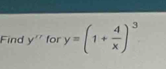 Find y^(x7) for y=(1+ 4/x )^3