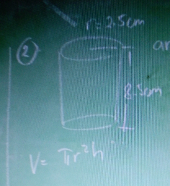 r=2.5cm
(2) 
an
8. Som
V=π r^2h