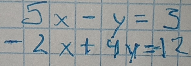 beginarrayr 5x-y=3 -2x+4y=12endarray