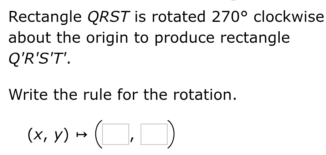 Solved: Rectangle QRST is rotated 270° clockwise about the origin to ...