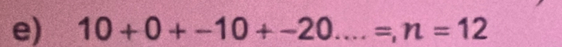 10+0+-10+-20....=, n=12