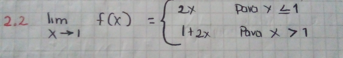 2 limlimits _xto 1f(x)=beginarrayl 2xPorx≤ 1 1+2xPora>1endarray.