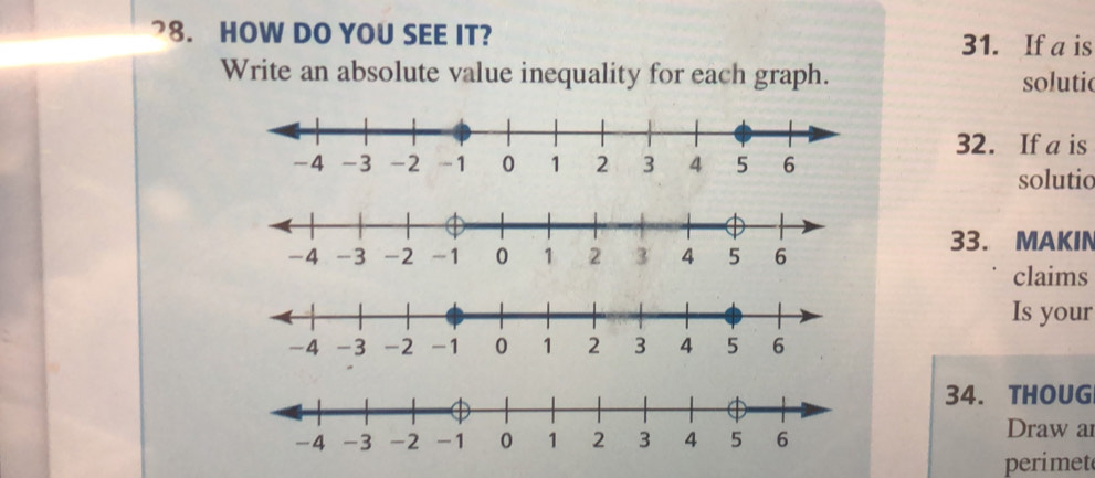 HOW DO YOU SEE IT? 31. If a is 
Write an absolute value inequality for each graph. solutic 
32. If a is 
solutio 
33. MAKIN 
claims 
Is your 
34. THOUG 
Draw ai 
perimet