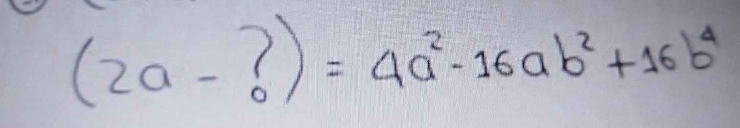 (2a-?)=4a^2-16ab^2+16b^4