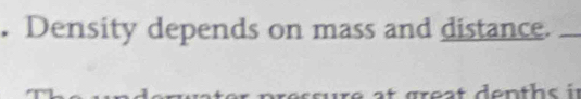 Density depends on mass and distance._