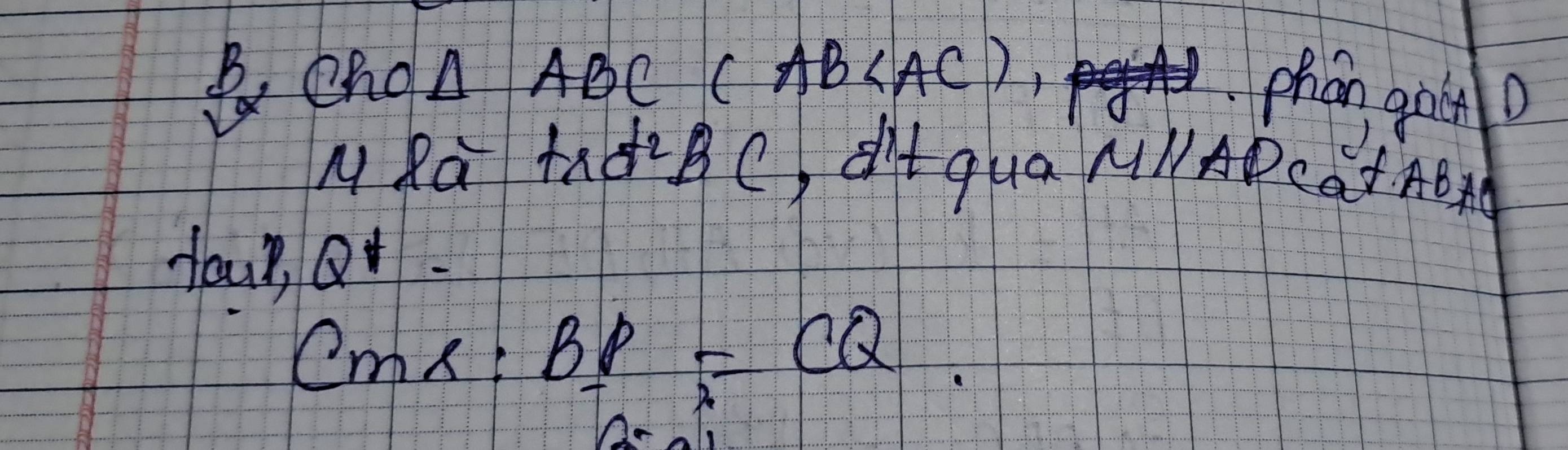 eng △ ABC(AB
phan goino 
MRa tndC, dtqua M1ADcatAO 
your, Qr
CM* BP:BP=CQ.