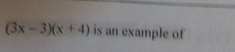 (3x-3)(x+4) is an example of