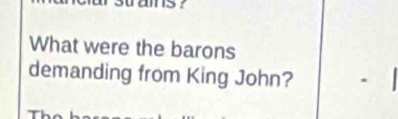 What were the barons 
demanding from King John?