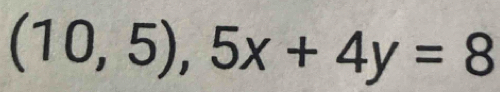 (10,5),5x+4y=8