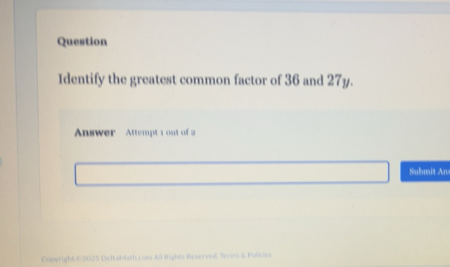 Solved: Question Identify the greatest common factor of 36 and 27y ...