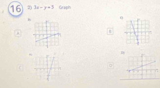 16 2) 3x-y=5 Graph 
9 
A 
B 
A 
C 
D