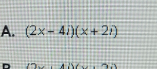 (2x-4i)(x+2i)
D