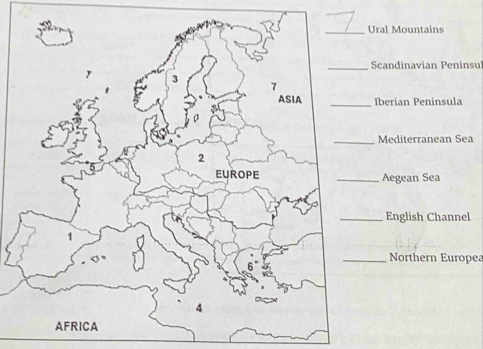 Ural Mountains
Scandinavian Peninsul
Iberian Peninsula
Mediterranean Sea
_Aegean Sea
English Channel
_Northern Europea