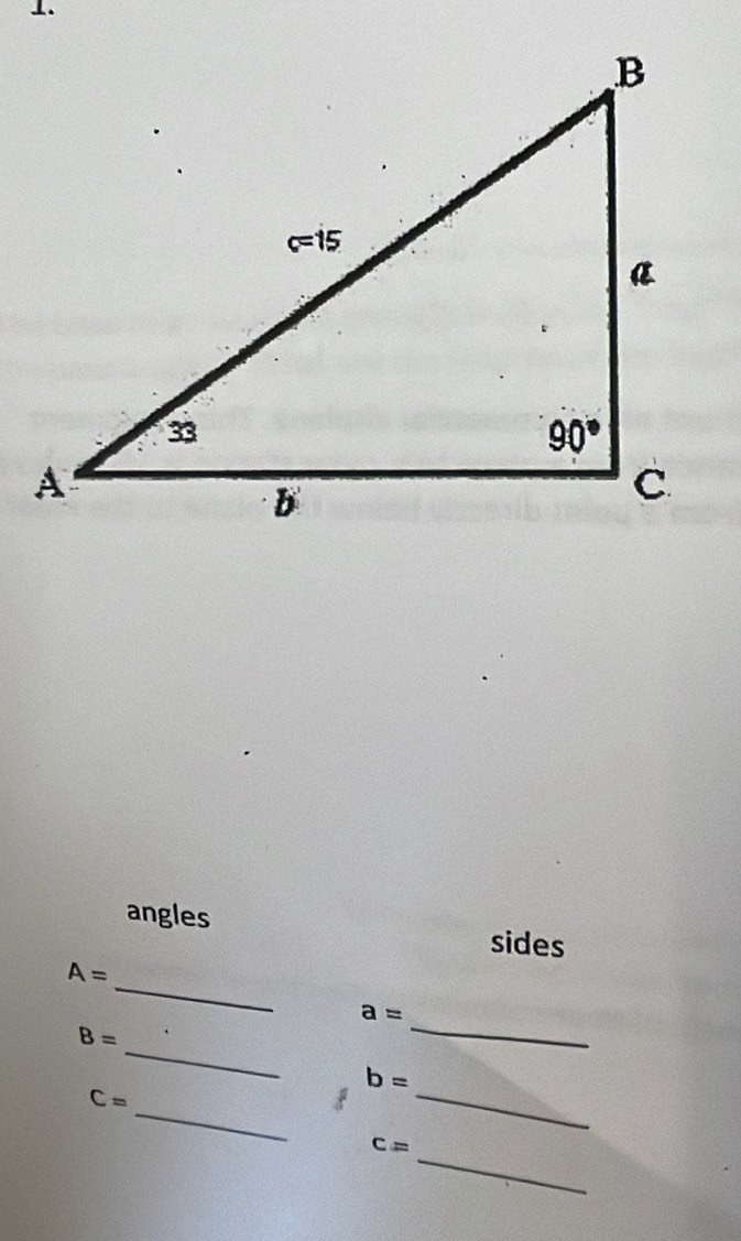 angles sides
_
A=
a=
_
B=
_
b=
_
C=
_
_
c=