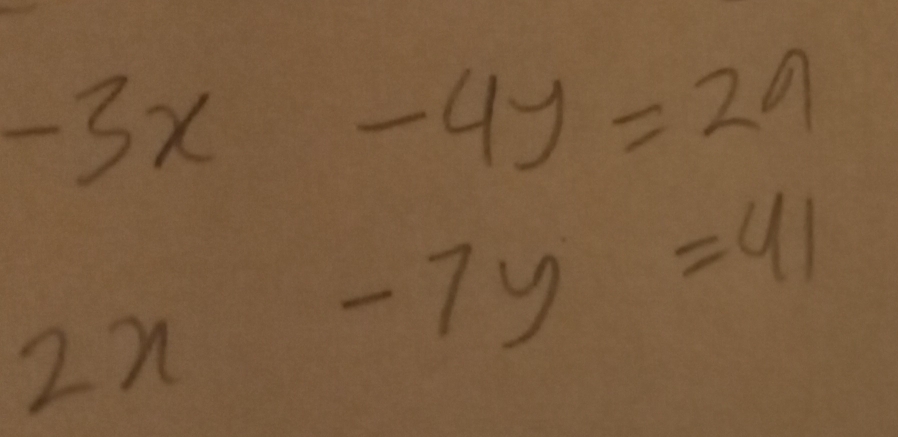 -3x-4y=29
2x-7y=41