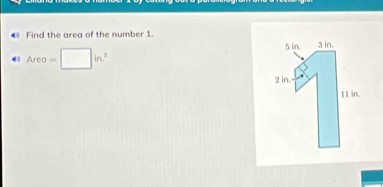 Find the area of the number 1.
Area=□ in^2