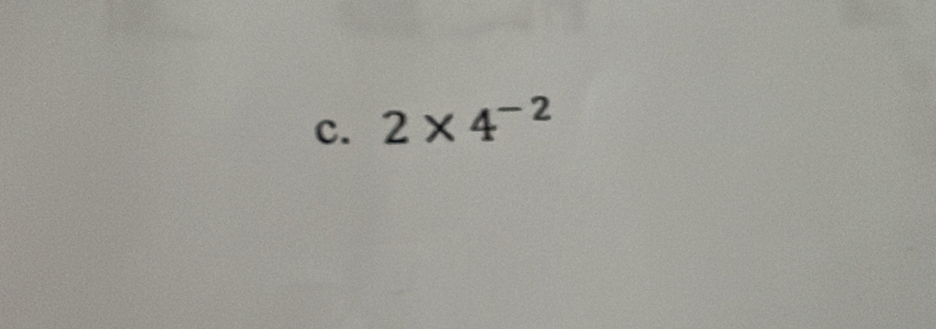 2* 4^(-2)