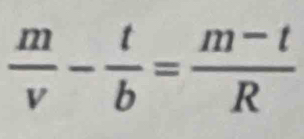  m/v - t/b = (m-t)/R 