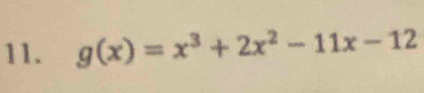 g(x)=x^3+2x^2-11x-12