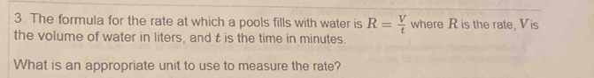The formula for the rate at which a pools fills with water is R= V/t ...