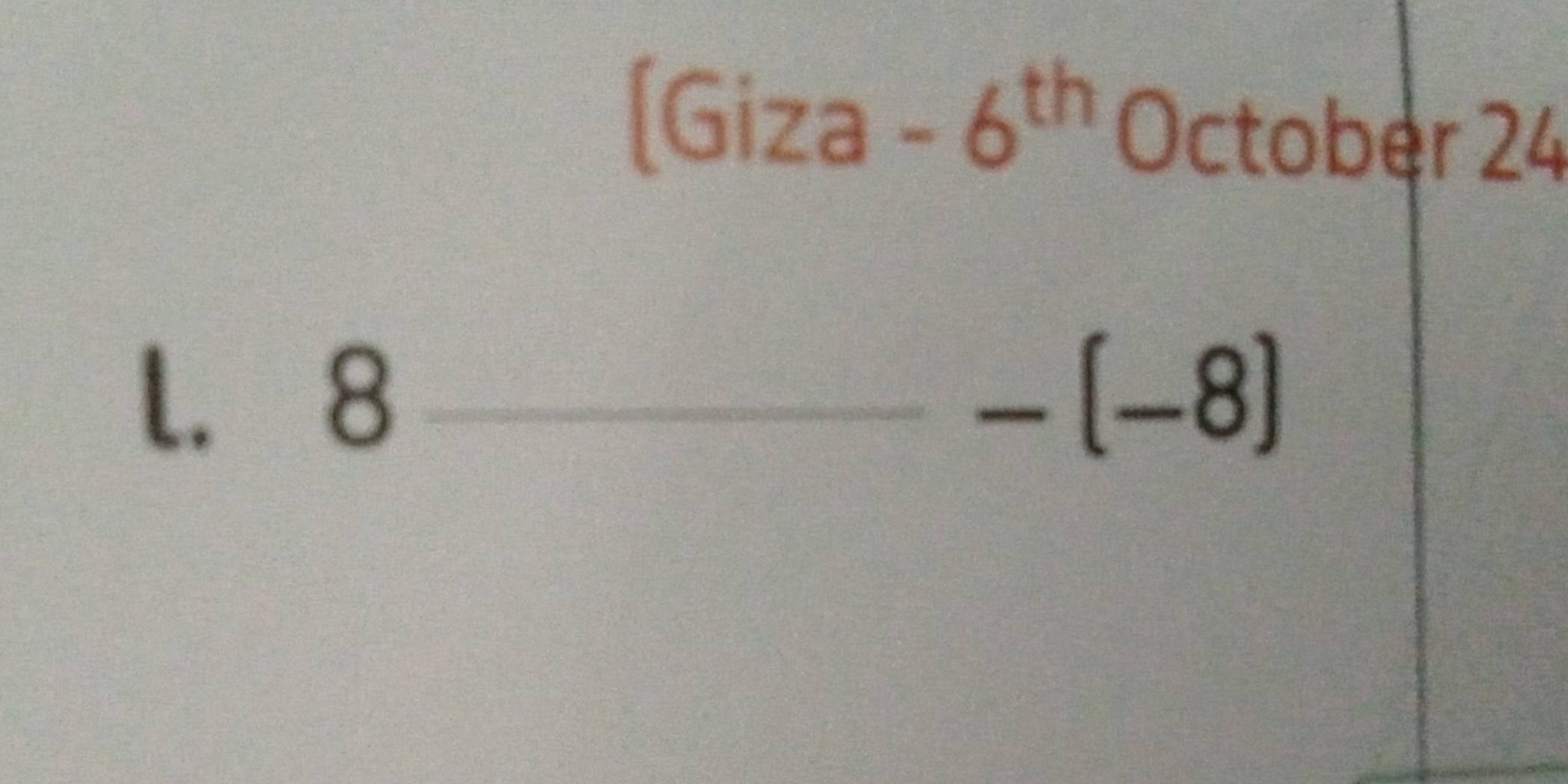 [Gi Za -6^(th) October 24 
 □ /□   
l. 8 _ -(-8)