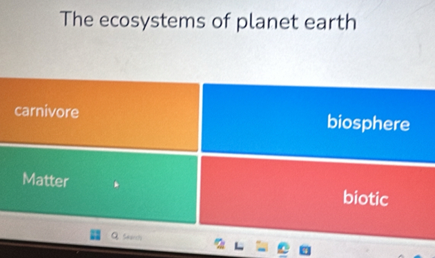 The ecosystems of planet earth
carnivore biosphere
Matter biotic
Search