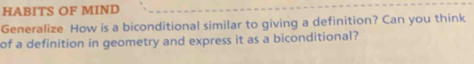 HABITS OF MIND 
Generalize How is a biconditional similar to giving a definition? Can you think 
of a definition in geometry and express it as a biconditional?