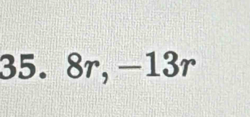 35. 8r, -13r