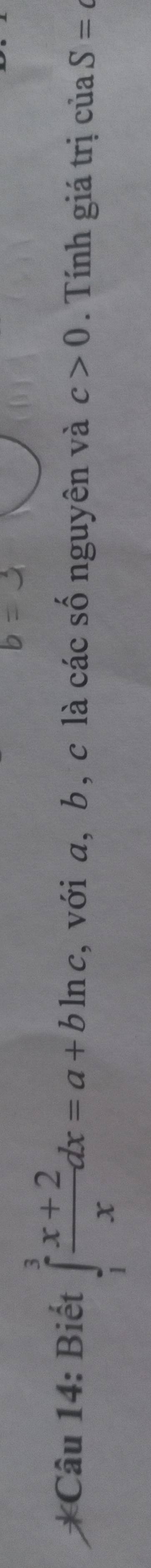 Biết ∈tlimits _1^(3frac x+2)xdx=a+bln c. :, với a, b, c là các số nguyên và c>0. Tính giá trị cuaS=