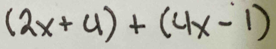 (2x+4)+(4x-1)