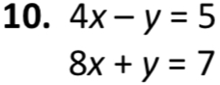 4x-y=5
8x+y=7