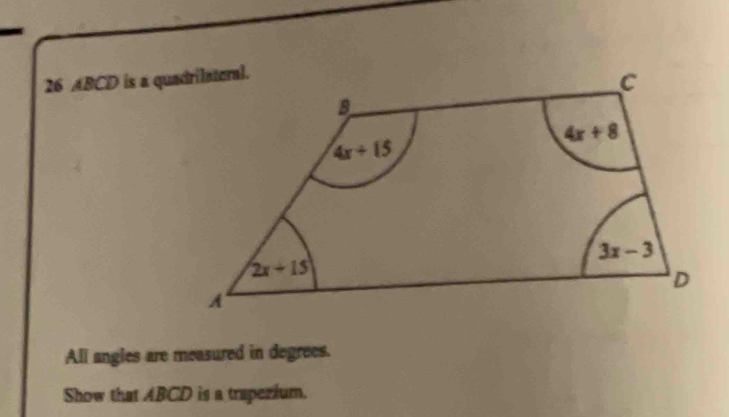 ABCD is a quadrilateral.
All angles are measured in degrees.
Show that ABCD is a traperium.