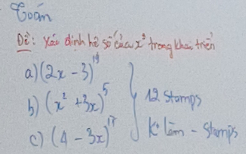 oam 
Dè: yáu din hē so chu i trong thei trn 
a (2x-3)^19
b (x^2+3x)^5
12. stamps 
c (4-3x)^17
Klom-stomps