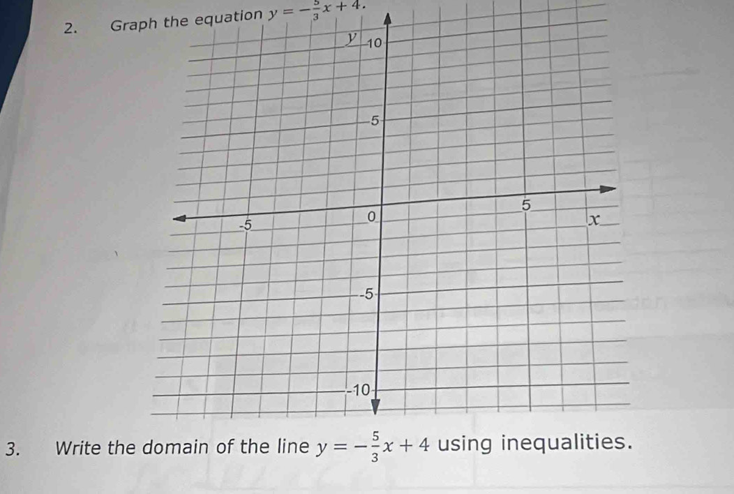 Graph the equation y=- 5/3 x+4.
3. Write the