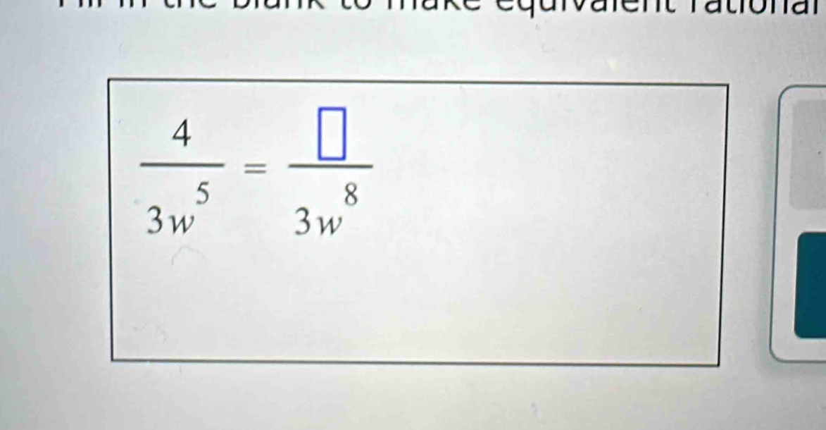  4/3w^5 = □ /3w^8 