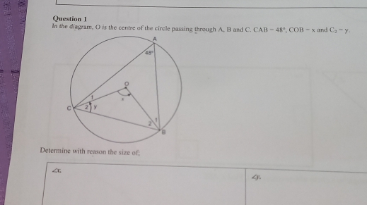 In the diagram, O is the centre of the circle passing through A, B and C. CAB-48°,COB-x and C_2-y.
Determine with reason the size of;
∠ L
4.