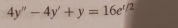 4y''-4y'+y=16e^(t/2)