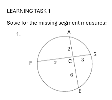 LEARNING TASK 1 
Solve for the missing segment measures: 
1.