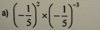 (- 1/5 )^2* (- 1/5 )^-3