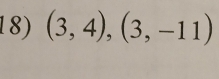 (3,4), (3,-11)